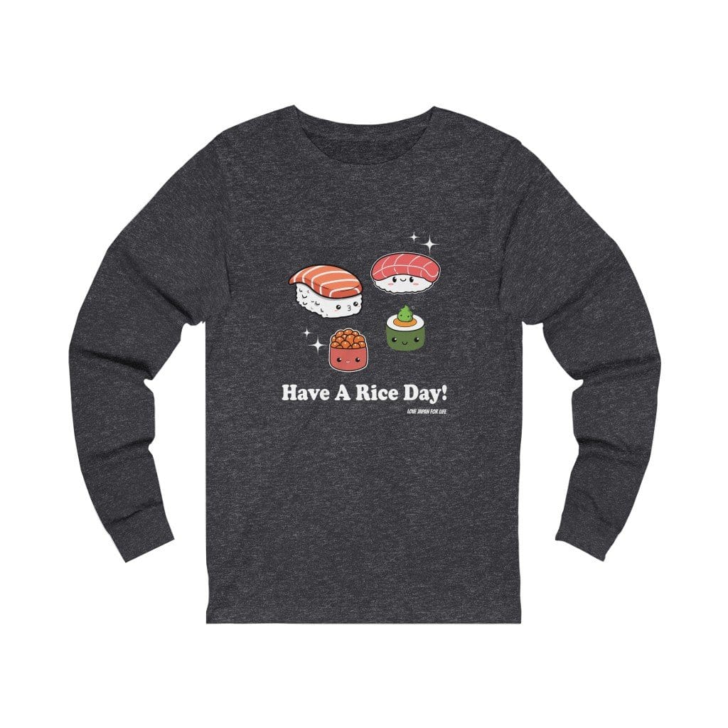 Have A Rice Day Unisex Long Sleeve Tee