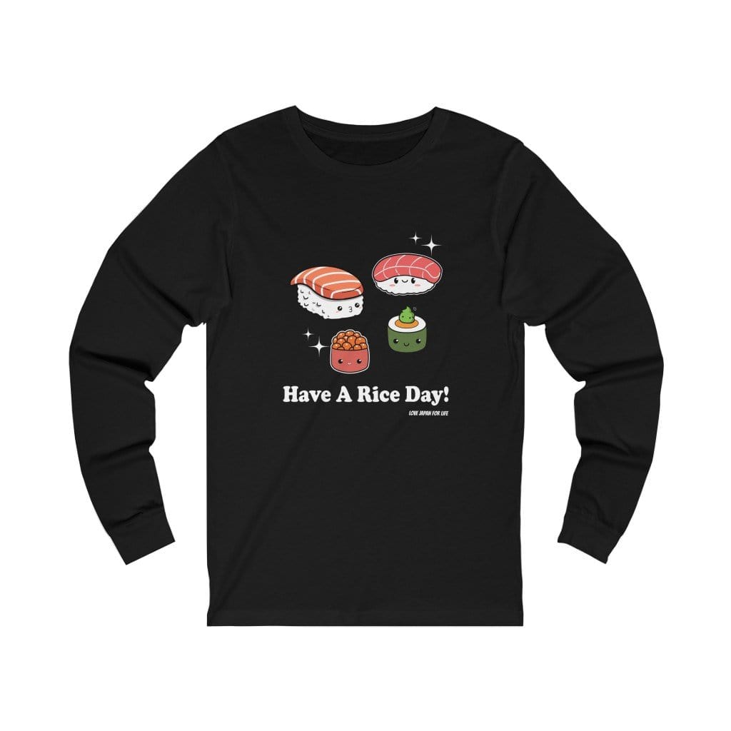 Have A Rice Day Unisex Long Sleeve Tee