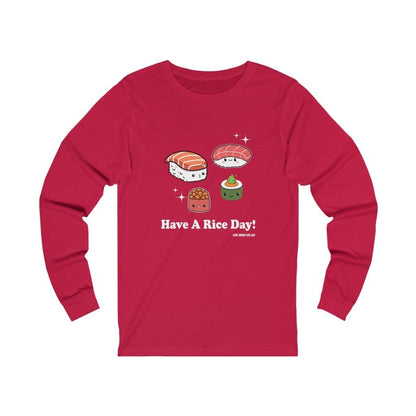 Have A Rice Day Unisex Long Sleeve Tee