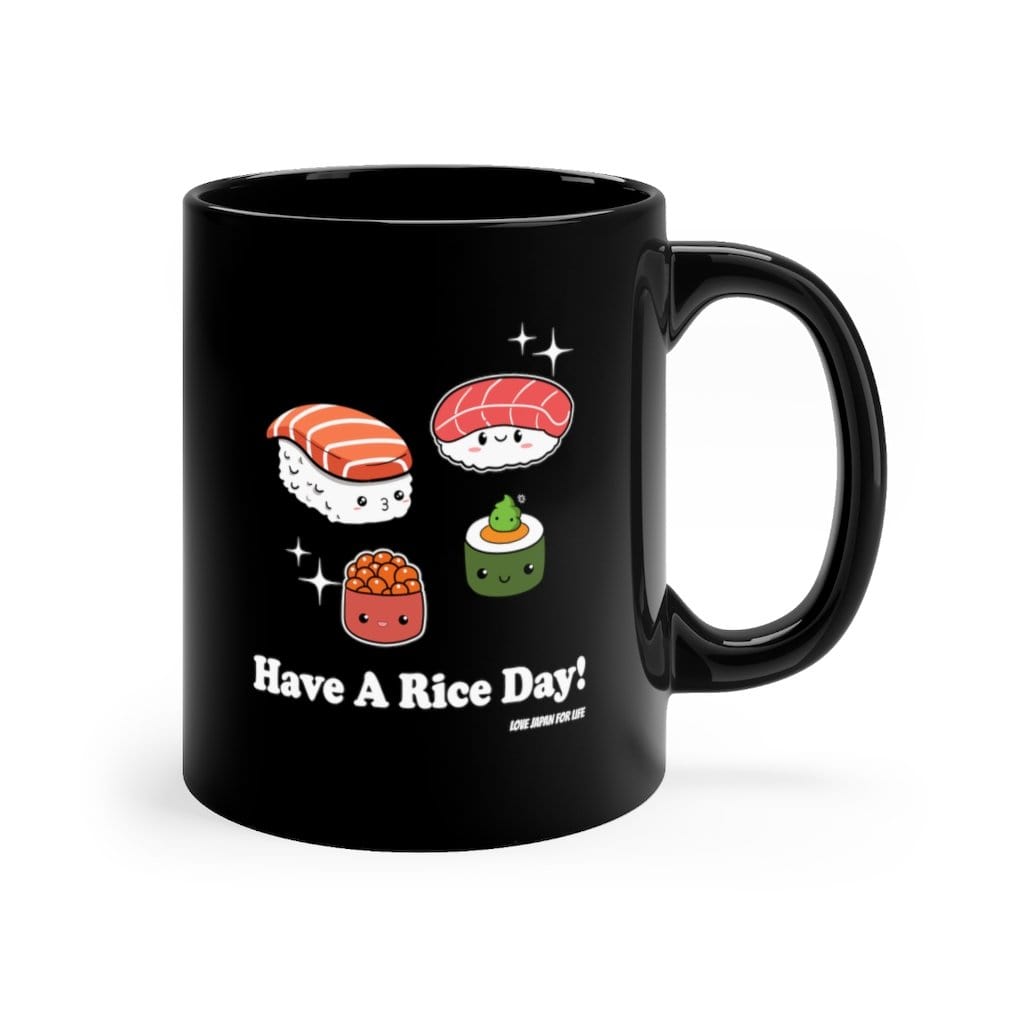 Have A Rice Day Coffee Mug 11oz