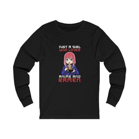 Just A Girl Who Loves Anime And Ramen Unisex Long Sleeve Tee