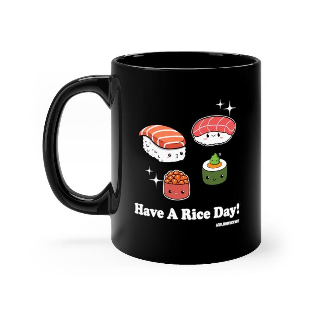 Have A Rice Day Coffee Mug 11oz